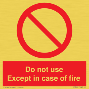 Do not use except in case of fire
